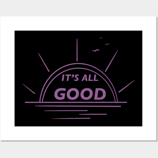 It’s all Good Wall Art by Xatutik-Art